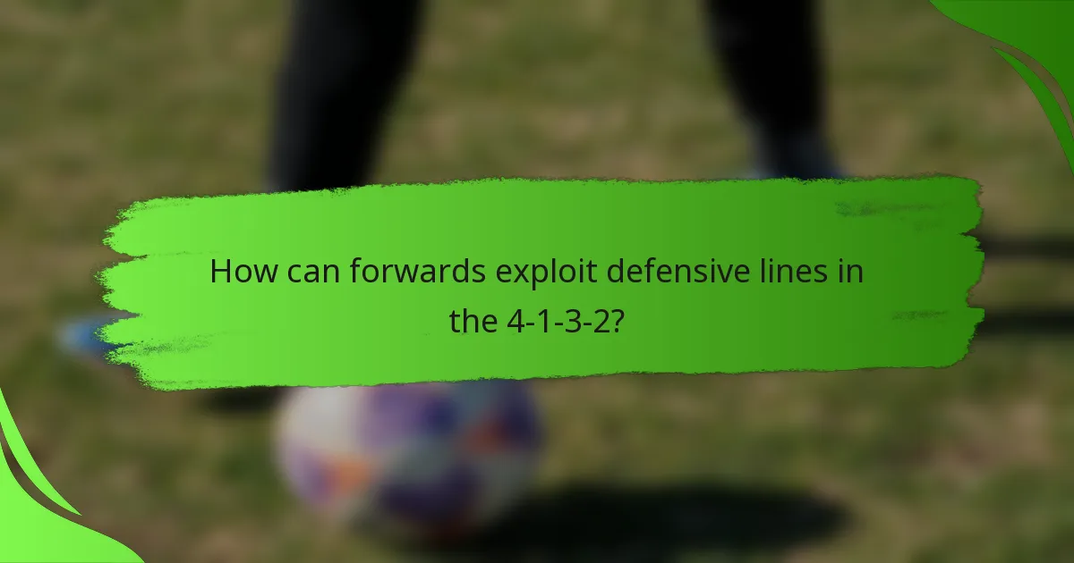 How can forwards exploit defensive lines in the 4-1-3-2?