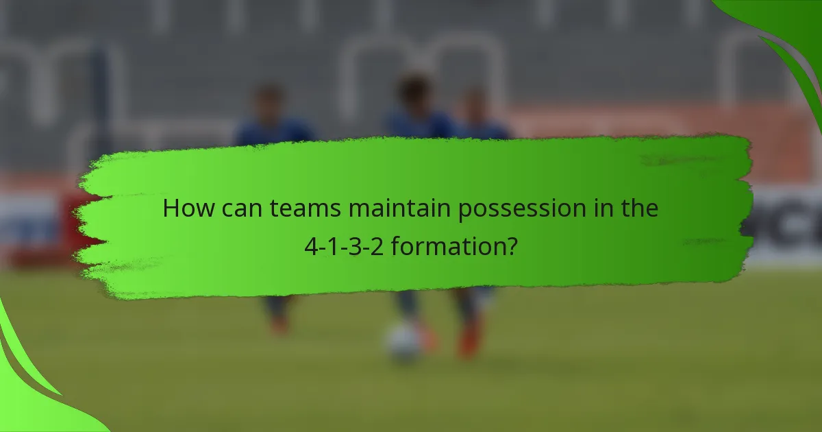 How can teams maintain possession in the 4-1-3-2 formation?