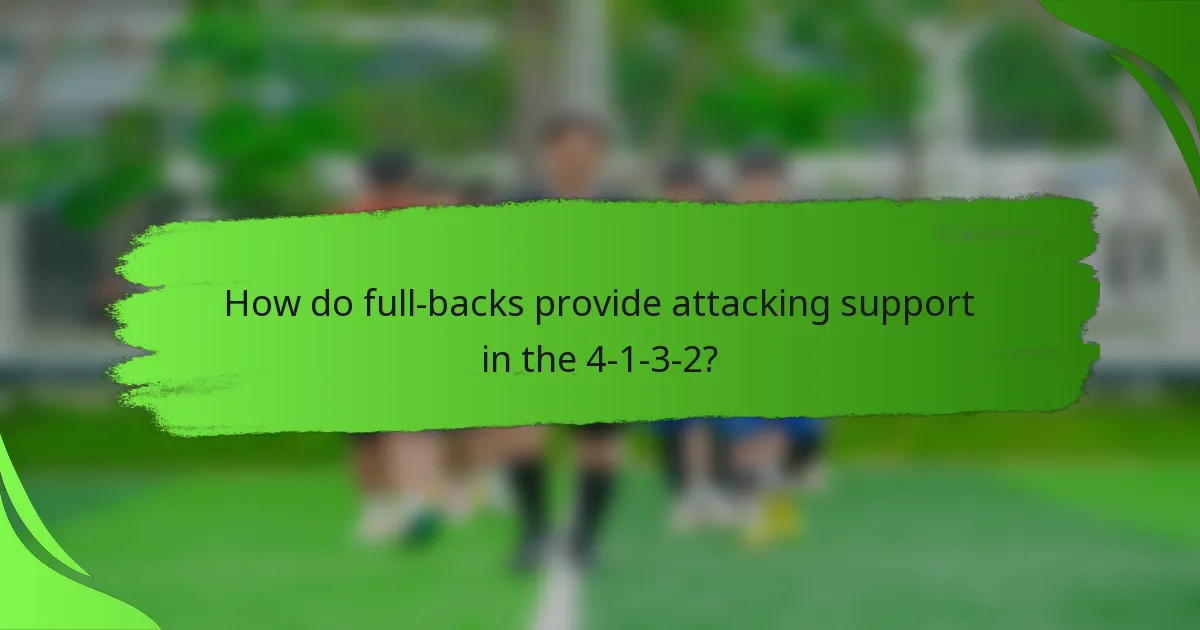 How do full-backs provide attacking support in the 4-1-3-2?