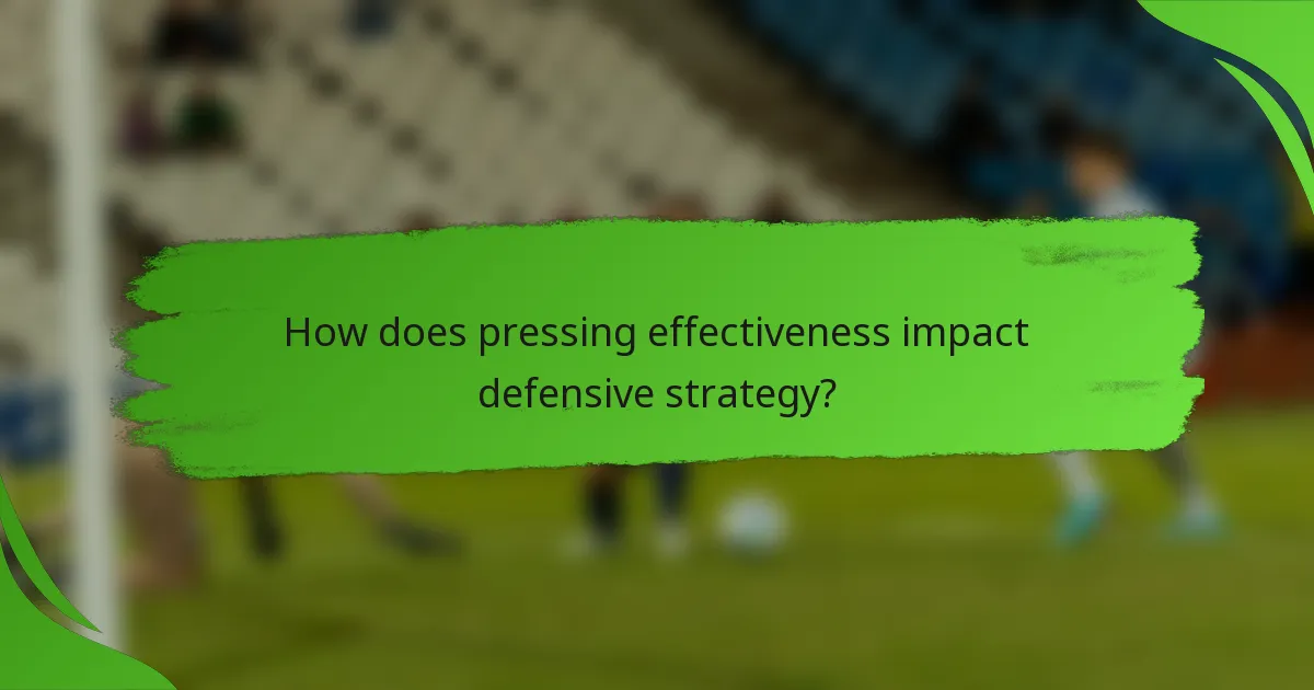 How does pressing effectiveness impact defensive strategy?