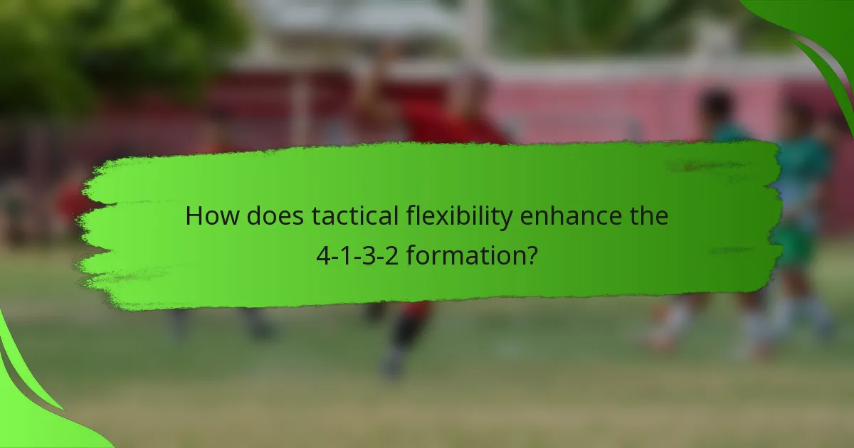 How does tactical flexibility enhance the 4-1-3-2 formation?