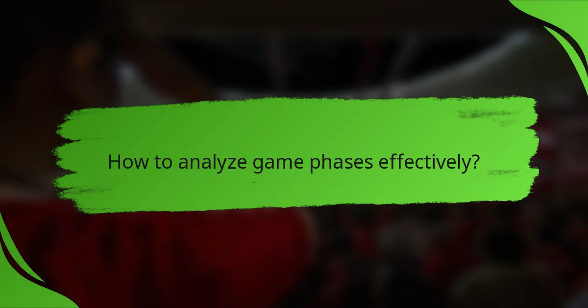 How to analyze game phases effectively?