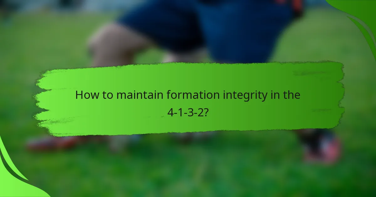 How to maintain formation integrity in the 4-1-3-2?