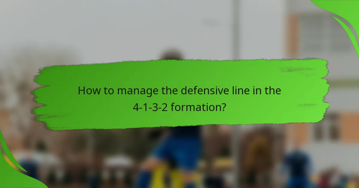 How to manage the defensive line in the 4-1-3-2 formation?