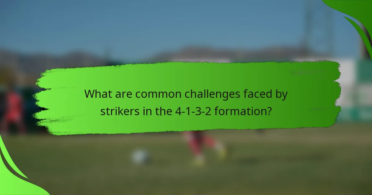 What are common challenges faced by strikers in the 4-1-3-2 formation?