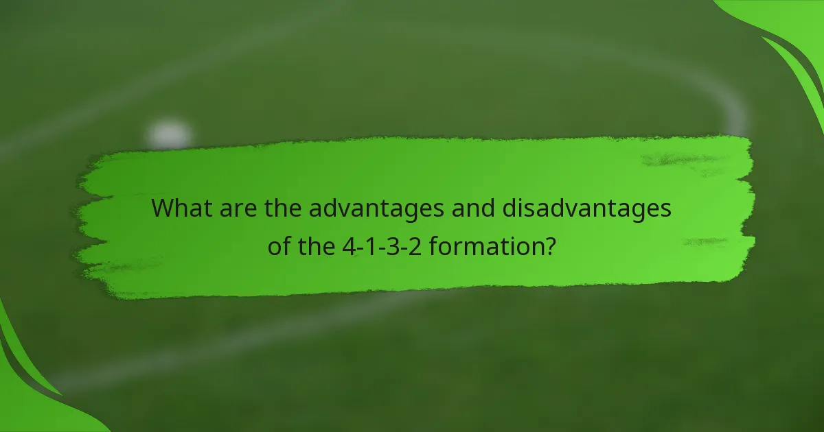 What are the advantages and disadvantages of the 4-1-3-2 formation?