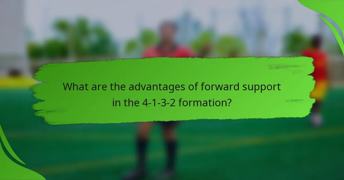 What are the advantages of forward support in the 4-1-3-2 formation?