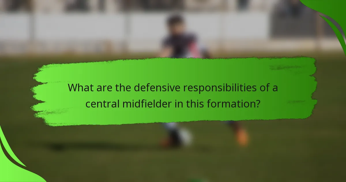 What are the defensive responsibilities of a central midfielder in this formation?