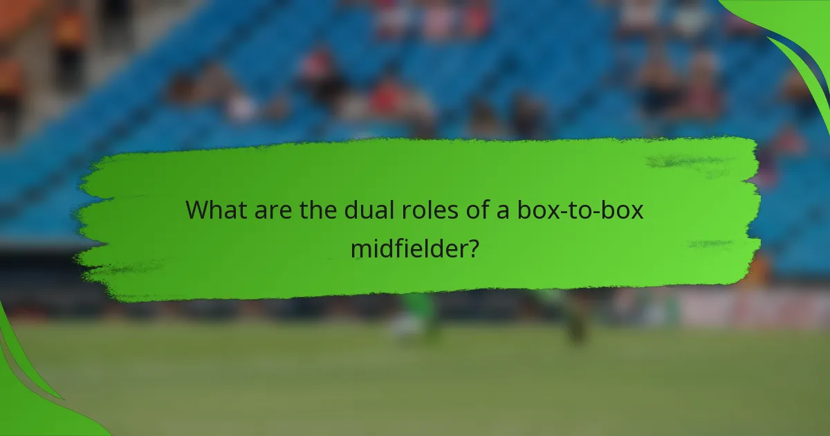 What are the dual roles of a box-to-box midfielder?