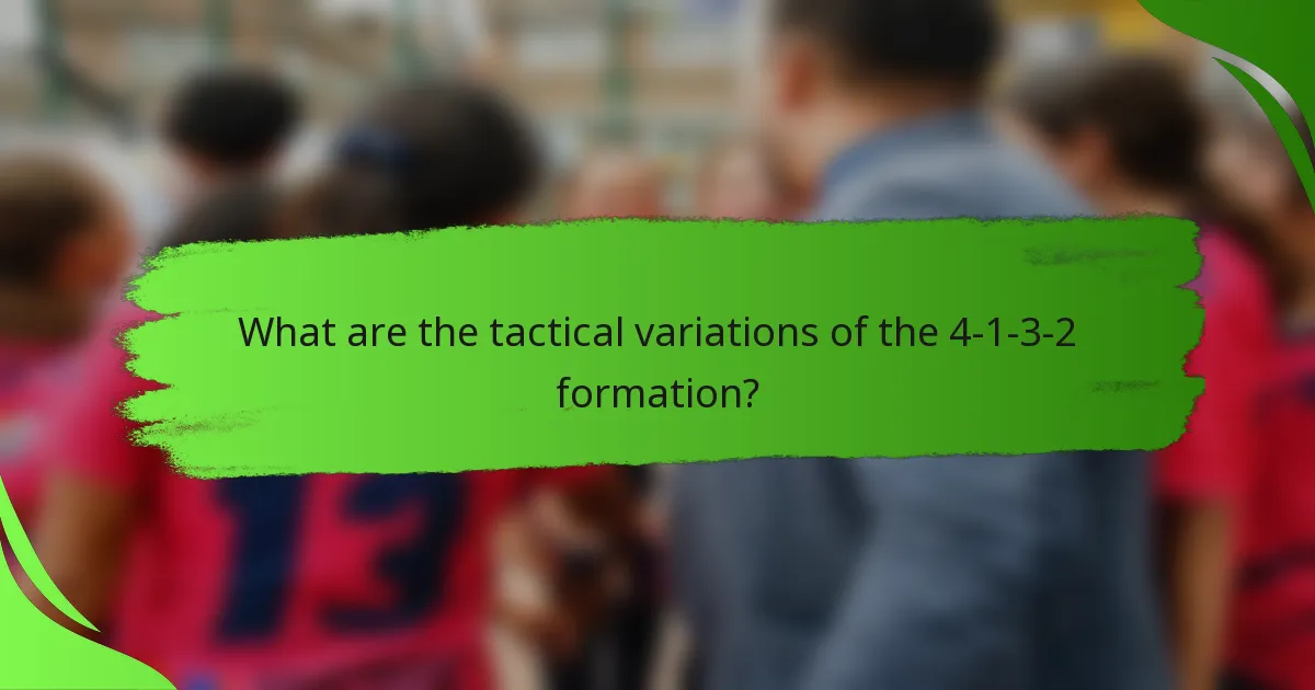 What are the tactical variations of the 4-1-3-2 formation?
