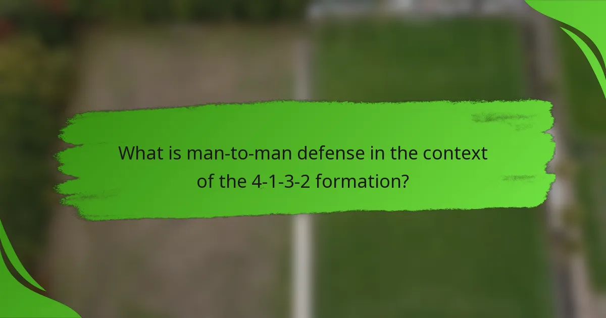 What is man-to-man defense in the context of the 4-1-3-2 formation?