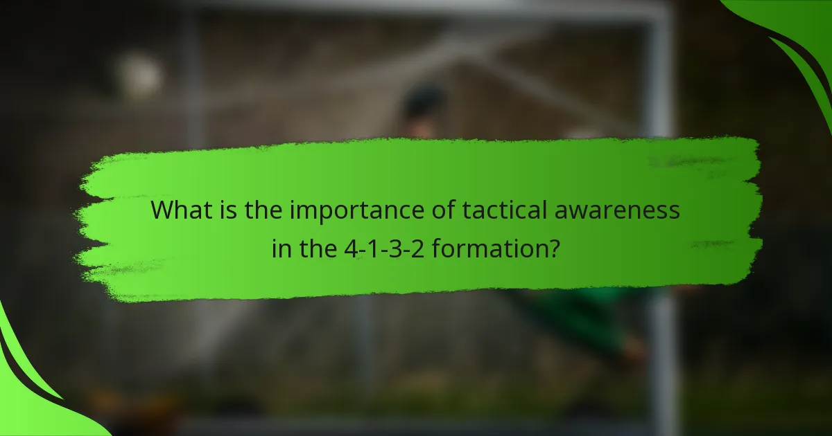 What is the importance of tactical awareness in the 4-1-3-2 formation?