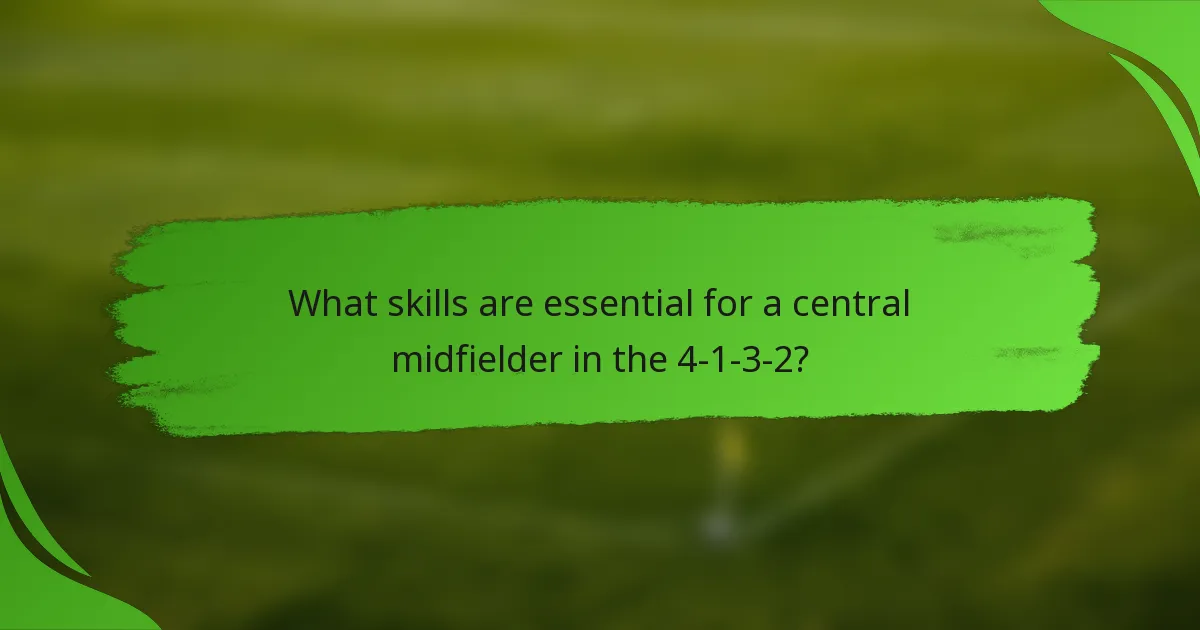 What skills are essential for a central midfielder in the 4-1-3-2?