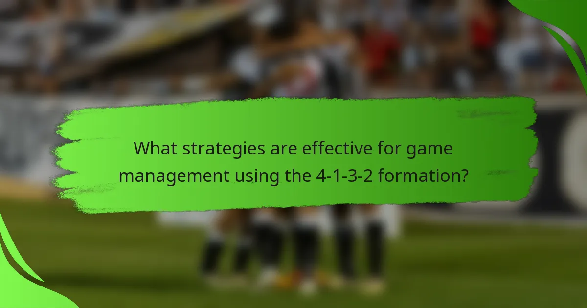 What strategies are effective for game management using the 4-1-3-2 formation?