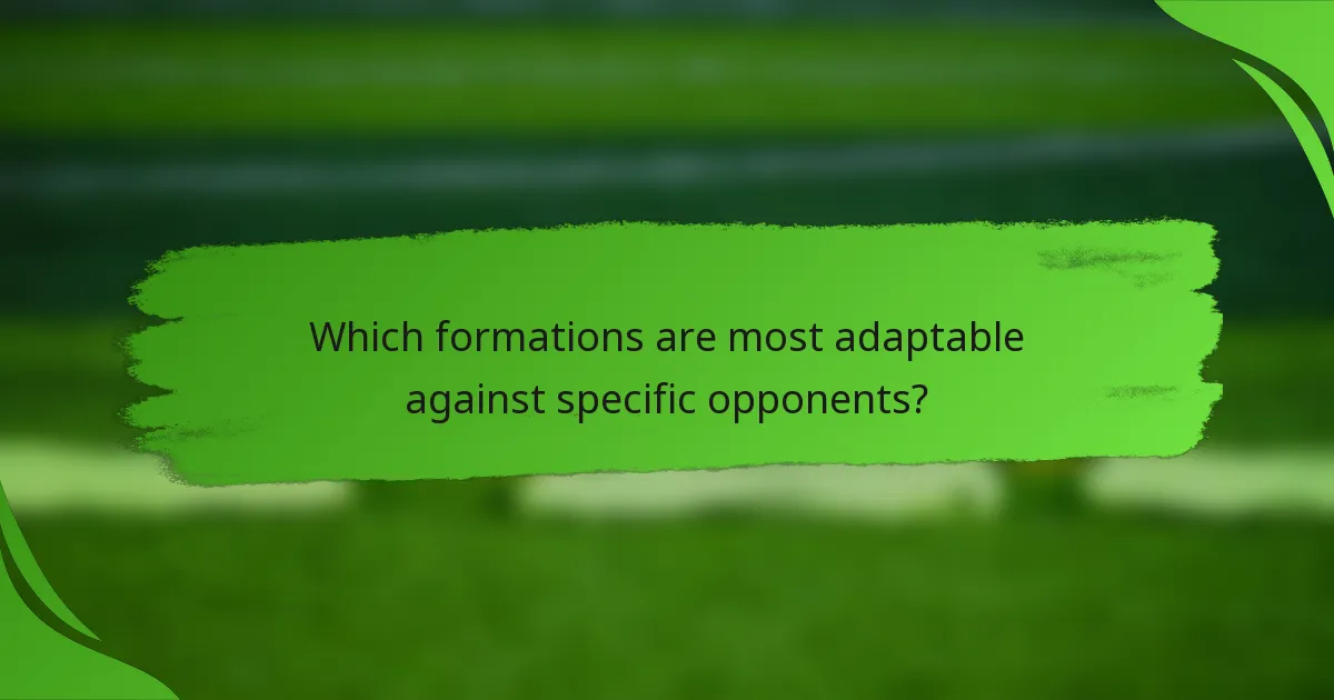 Which formations are most adaptable against specific opponents?