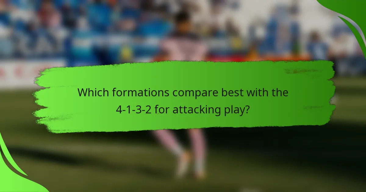 Which formations compare best with the 4-1-3-2 for attacking play?