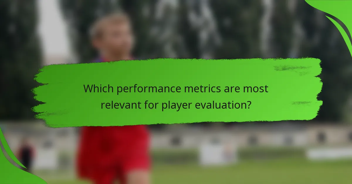 Which performance metrics are most relevant for player evaluation?