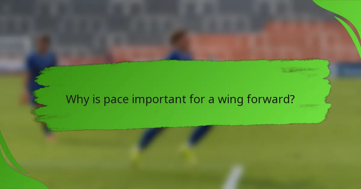 Why is pace important for a wing forward?